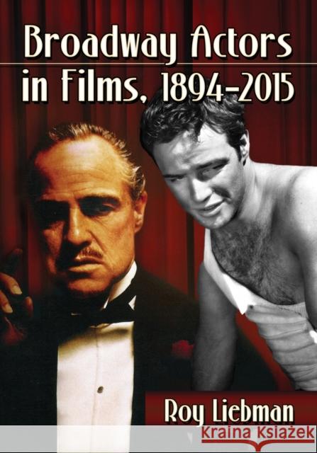 Broadway Actors in Films, 1894-2015 Roy Liebman 9780786476855 McFarland & Company - książka