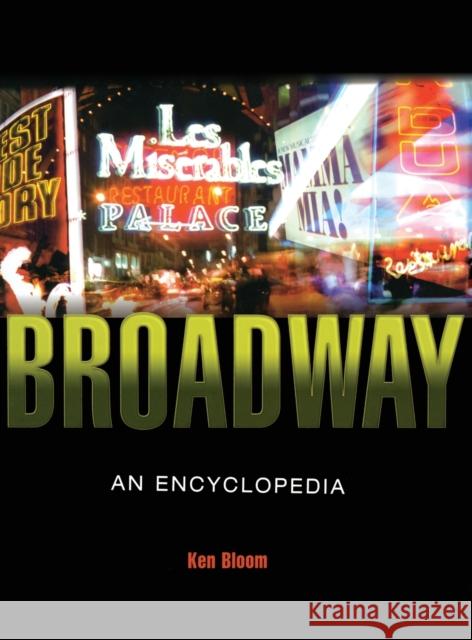 Broadway: An Encyclopedia Bloom, Ken 9780415937047 Routledge - książka