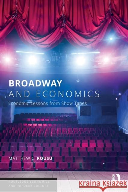 Broadway and Economics: Economic Lessons from Show Tunes Matthew C. Rousu 9781138051232 Routledge - książka