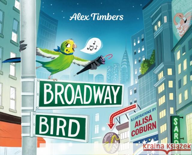 Broadway Bird Alex Timbers Alisa Coburn 9781250784575 Feiwel & Friends - książka