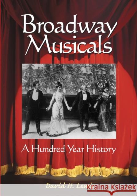 Broadway Musicals: A Hundred Year History Lewis, David H. 9780786412693 McFarland & Company - książka