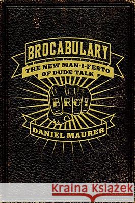 Brocabulary: The New Man-I-Festo of Dude Talk Daniel Maurer 9780061547560  - książka