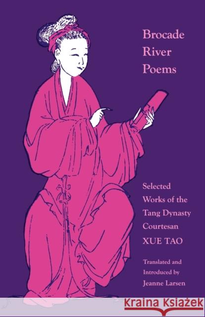 Brocade River Poems: Selected Works of the Tang Dynasty Courtesan Tao, Xue 9780691014340 Princeton University Press - książka