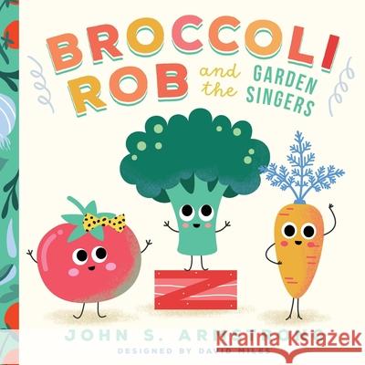 Broccoli Rob and the Garden Singers Armstrong, John S. 9781735432014 Heartland Publishing LLC - książka