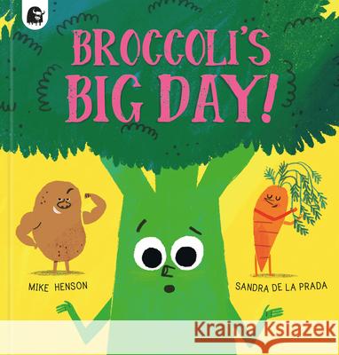 Broccoli's Big Day! Mike Henson Sandra d 9780711267923 Happy Yak - książka