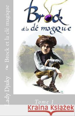 Brock et la cle magique Tome 1 Flaneau, Sylvie 9781537750378 Createspace Independent Publishing Platform - książka