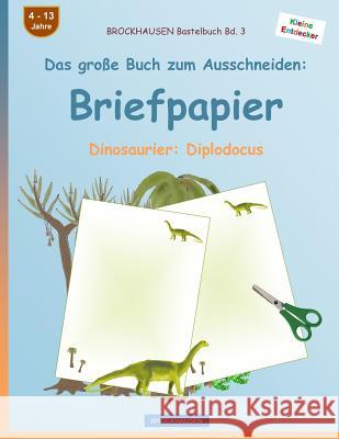 BROCKHAUSEN Bastelbuch Band 3 - Das große Buch zum Ausschneiden: Briefpapier: Dinosaurier: Diplodocus Golldack, Dortje 9781537430157 Createspace Independent Publishing Platform - książka