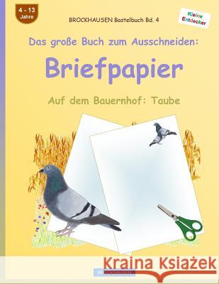 BROCKHAUSEN Bastelbuch Band 4 - Das große Buch zum Ausschneiden: Briefpapier: Auf dem Bauernhof: Taube Golldack, Dortje 9781535180412 Createspace Independent Publishing Platform - książka