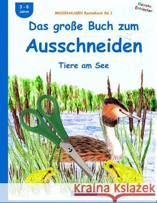 BROCKHAUSEN Bastelbuch Bd.1: Das große Buch zum Ausschneiden: Tiere am See Golldack, Dortje 9781516884407 Createspace Independent Publishing Platform - książka