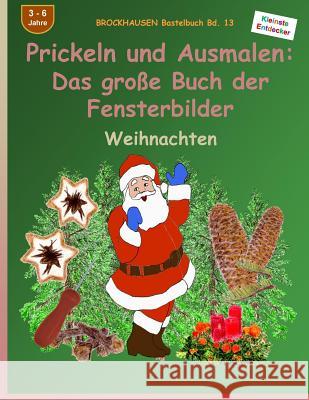 BROCKHAUSEN Bastelbuch Bd. 13 - Das grosse Buch der Fensterbilder: Prickeln und Ausmalen: Weihnachten Golldack, Dortje 9781519686114 Createspace Independent Publishing Platform - książka