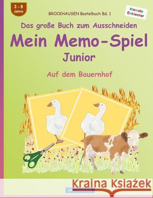 BROCKHAUSEN Bastelbuch Bd. 1 - Das große Buch zum Ausschneiden - Mein Memo-Spiel Junior: Auf dem Bauernhof Golldack, Dortje 9781537676531 Createspace Independent Publishing Platform - książka