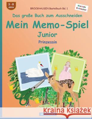 BROCKHAUSEN Bastelbuch Bd. 1 - Das große Buch zum Ausschneiden - Mein Memo-Spiel Junior: Prinzessin Golldack, Dortje 9781537088617 Createspace Independent Publishing Platform - książka