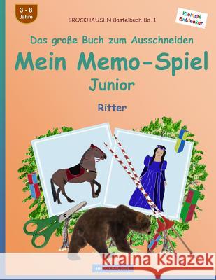 BROCKHAUSEN Bastelbuch Bd. 1 - Das große Buch zum Ausschneiden - Mein Memo-Spiel Junior: Ritter Golldack, Dortje 9781539187318 Createspace Independent Publishing Platform - książka