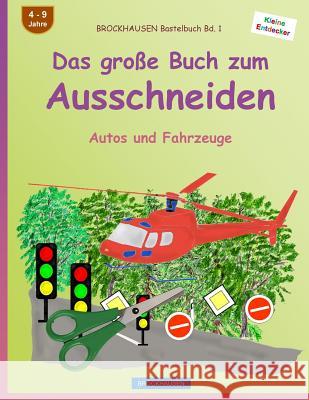 BROCKHAUSEN Bastelbuch Bd. 1 - Das große Buch zum Ausschneiden: Autos und Fahrzeuge Golldack, Dortje 9781533007841 Createspace Independent Publishing Platform - książka