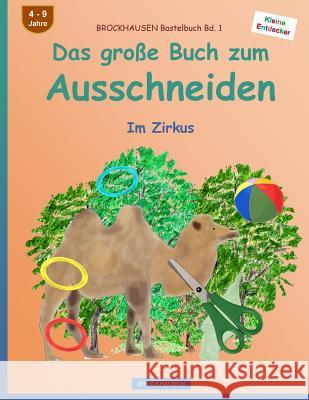 BROCKHAUSEN Bastelbuch Bd. 1 - Das große Buch zum Ausschneiden: Im Zirkus Golldack, Dortje 9781532982590 Createspace Independent Publishing Platform - książka