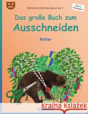 BROCKHAUSEN Bastelbuch Bd. 1 - Das große Buch zum Ausschneiden: Ritter Golldack, Dortje 9781533007667 Createspace Independent Publishing Platform - książka