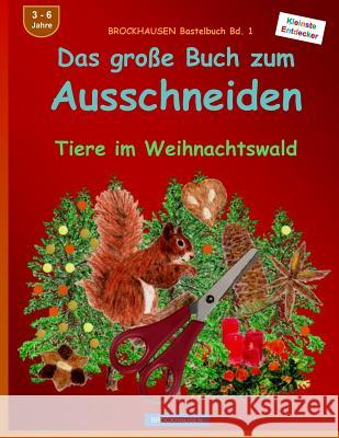 BROCKHAUSEN Bastelbuch Bd. 1 - Das grosse Buch zum Ausschneiden: Tiere im Weihnachtswald Golldack, Dortje 9781519390745 Createspace Independent Publishing Platform - książka