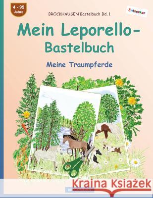 BROCKHAUSEN Bastelbuch Bd. 1 - Mein Leporello-Bastelbuch: Meine Traumpferde Golldack, Dortje 9781545468371 Createspace Independent Publishing Platform - książka