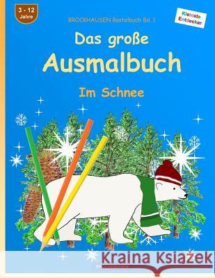 BROCKHAUSEN Bastelbuch Bd. 1: Das große Ausmalbuch: Im Schnee Golldack, Dortje 9781523707195 Createspace Independent Publishing Platform - książka