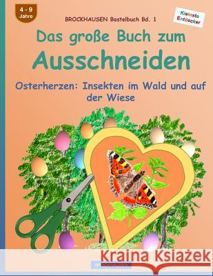 BROCKHAUSEN Bastelbuch Bd. 1: Das grosse Buch zum Ausschneiden: Osterherzen - Insekten im Wald und auf der Wiese Golldack, Dortje 9781523872459 Createspace Independent Publishing Platform - książka