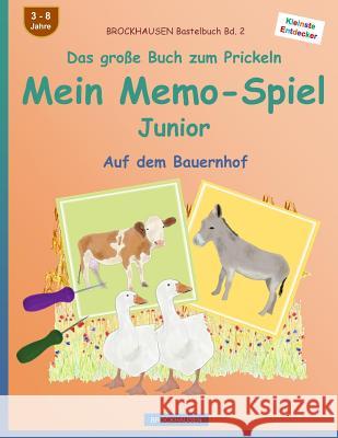 BROCKHAUSEN Bastelbuch Bd. 2 - Das große Buch zum Prickeln - Mein Memo-Spiel Junior: Auf dem Bauernhof Golldack, Dortje 9781537676548 Createspace Independent Publishing Platform - książka