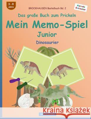 BROCKHAUSEN Bastelbuch Bd. 2 - Das große Buch zum Prickeln - Mein Memo-Spiel Junior: Dinosaurier Golldack, Dortje 9781539067412 Createspace Independent Publishing Platform - książka