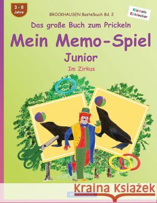 BROCKHAUSEN Bastelbuch Bd. 2 - Das große Buch zum Prickeln - Mein Memo-Spiel Junior: Im Zirkus Golldack, Dortje 9781537701608 Createspace Independent Publishing Platform - książka