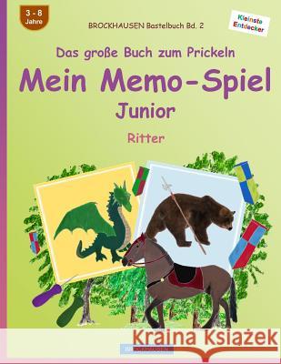 BROCKHAUSEN Bastelbuch Bd. 2 - Das große Buch zum Prickeln - Mein Memo-Spiel Junior: Ritter Golldack, Dortje 9781539187325 Createspace Independent Publishing Platform - książka