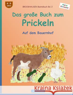 BROCKHAUSEN Bastelbuch Bd. 2 - Das große Buch zum Prickeln: Auf dem Bauernhof Golldack, Dortje 9781532975578 Createspace Independent Publishing Platform - książka