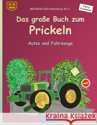 BROCKHAUSEN Bastelbuch Bd. 2 - Das große Buch zum Prickeln: Autos und Fahrzeuge Golldack, Dortje 9781533007858 Createspace Independent Publishing Platform - książka