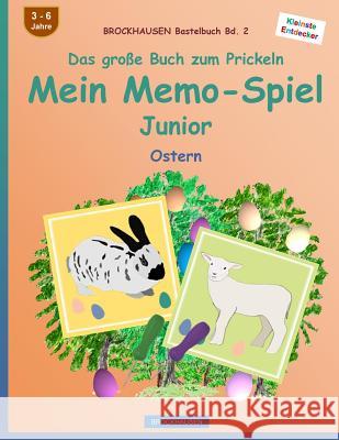BROCKHAUSEN Bastelbuch Bd. 2 - Das große Buch zum Prickeln: Mein Memo-Spiel Junior: Ostern Golldack, Dortje 9781530416134 Createspace Independent Publishing Platform - książka