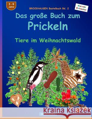 BROCKHAUSEN Bastelbuch Bd. 2 - Das große Buch zum Prickeln: Tiere im Weihnachtswald Golldack, Dortje 9781519391292 Createspace Independent Publishing Platform - książka