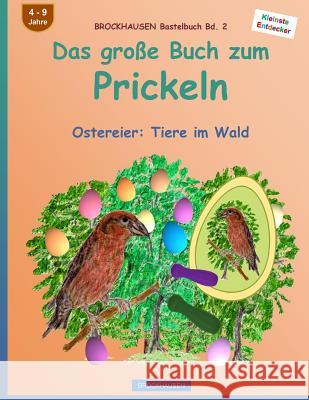 BROCKHAUSEN Bastelbuch Bd. 2: Das große Buch zum Prickeln: Ostereier: Tiere im Wald Golldack, Dortje 9781523877126 Createspace Independent Publishing Platform - książka