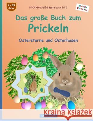BROCKHAUSEN Bastelbuch Bd. 2: Das große Buch zum Prickeln: Ostersterne und Osterhasen Golldack, Dortje 9781523226399 Createspace Independent Publishing Platform - książka