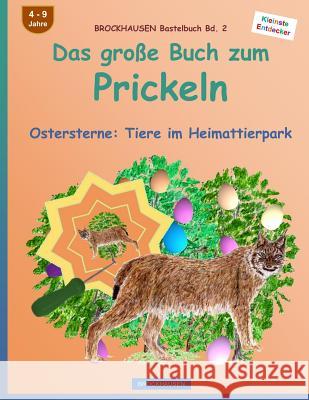 BROCKHAUSEN Bastelbuch Bd. 2: Das grosse Buch zum Prickeln: Ostersterne: Tiere im Heimattierpark Golldack, Dortje 9781523870325 Createspace Independent Publishing Platform - książka