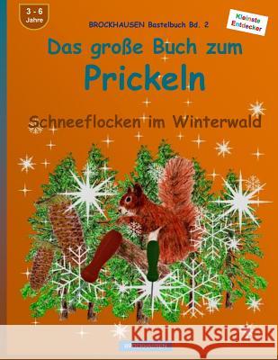BROCKHAUSEN Bastelbuch Bd. 2: Das grosse Buch zum Prickeln: Schneeflocken im Winterwald Golldack, Dortje 9781519551894 Createspace Independent Publishing Platform - książka