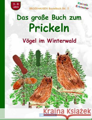 BROCKHAUSEN Bastelbuch Bd. 2: Das grosse Buch zum Prickeln: Vögel im Winterwald Golldack, Dortje 9781519431271 Createspace Independent Publishing Platform - książka