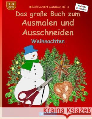 BROCKHAUSEN Bastelbuch Bd. 3 - Das große Buch zum Ausmalen und Ausschneiden: Weihnachten Golldack, Dortje 9781519676719 Createspace Independent Publishing Platform - książka