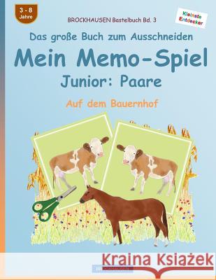 BROCKHAUSEN Bastelbuch Bd. 3 - Das große Buch zum Ausschneiden - Mein Memo-Spiel Junior: Paare: Auf dem Bauernhof Golldack, Dortje 9781537676555 Createspace Independent Publishing Platform - książka