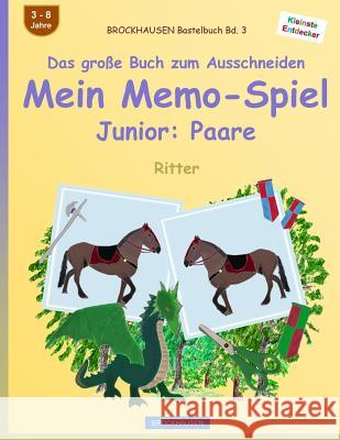 BROCKHAUSEN Bastelbuch Bd. 3 - Das große Buch zum Ausschneiden - Mein Memo-Spiel Junior: Paare: Ritter Golldack, Dortje 9781539187332 Createspace Independent Publishing Platform - książka