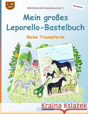 BROCKHAUSEN Bastelbuch Bd. 3 - Mein großes Leporello-Bastelbuch: Meine Traumpferde Golldack, Dortje 9781545468395 Createspace Independent Publishing Platform - książka