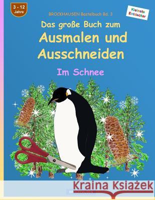 BROCKHAUSEN Bastelbuch Bd. 3: Das grosse Buch zum Ausmalen und Ausschneiden: Im Schnee Golldack, Dortje 9781523728046 Createspace Independent Publishing Platform - książka