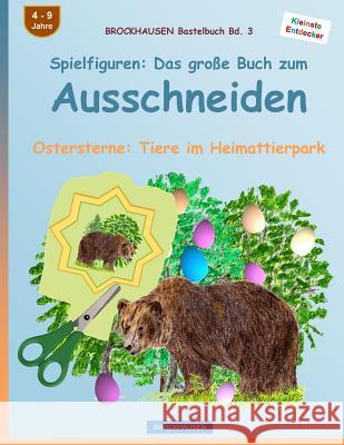 BROCKHAUSEN Bastelbuch Bd. 3: Spielfiguren - Das große Buch zum Ausschneiden: Ostersterne: Tiere im Heimattierpark Golldack, Dortje 9781523870387 Createspace Independent Publishing Platform - książka