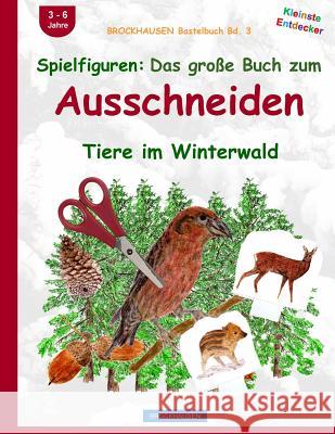 BROCKHAUSEN Bastelbuch Bd. 3: Spielfiguren - Das große Buch zum Ausschneiden: Tiere im Winterwald Golldack, Dortje 9781519139412 Createspace Independent Publishing Platform - książka