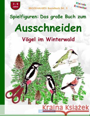 BROCKHAUSEN Bastelbuch Bd. 3: Spielfiguren - Das große Buch zum Ausschneiden: Vögel im Winterwald Golldack, Dortje 9781519431844 Createspace Independent Publishing Platform - książka