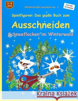 BROCKHAUSEN Bastelbuch Bd. 3: Spielfiguren - Das grosse Buch zum Ausschneiden: Schneeflocken im Winterwald Golldack, Dortje 9781519552211 Createspace Independent Publishing Platform - książka