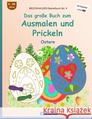 BROCKHAUSEN Bastelbuch Bd. 4 - Das große Buch zum Ausmalen und Prickeln: Ostern Golldack, Dortje 9781544985527 Createspace Independent Publishing Platform - książka