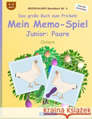 BROCKHAUSEN Bastelbuch Bd. 4 - Das große Buch zum Prickeln: Mein Memo-Spiel Junior: Paare: Ostern Golldack, Dortje 9781530417483 Createspace Independent Publishing Platform - książka