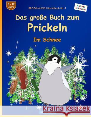 BROCKHAUSEN Bastelbuch Bd. 4: Das große Buch zum Prickeln: Im Schnee Golldack, Dortje 9781523728381 Createspace Independent Publishing Platform - książka