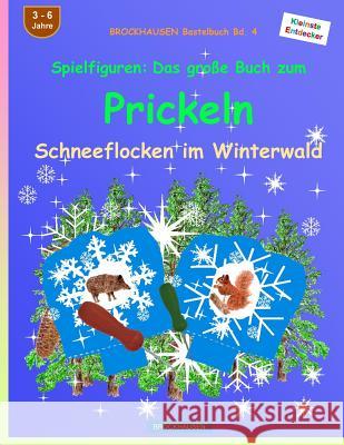 BROCKHAUSEN Bastelbuch Bd. 4: Spielfiguren - Das große Buch zum Prickeln: Schneeflocken im Winterwald Golldack, Dortje 9781519553362 Createspace Independent Publishing Platform - książka